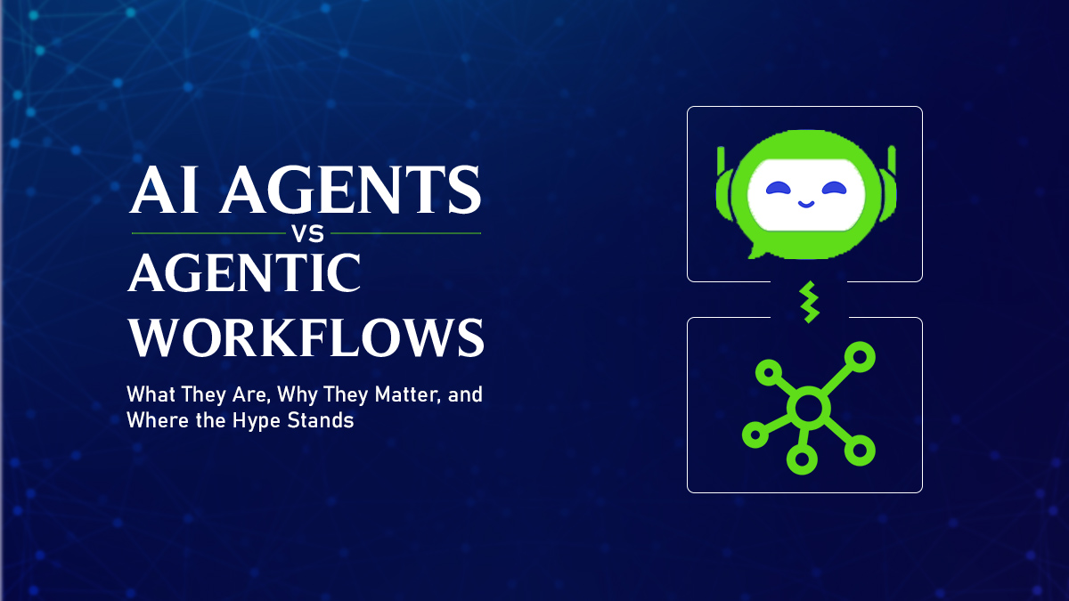 AI Agents vs Agentic Workflows: Key Differences & Industry Impact